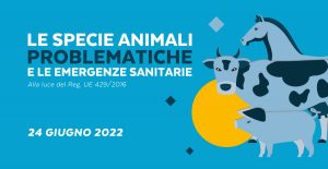 LE SPECIE ANIMALI E LE EMERGENZE SANITARIE | 24 GIUGNO 2022