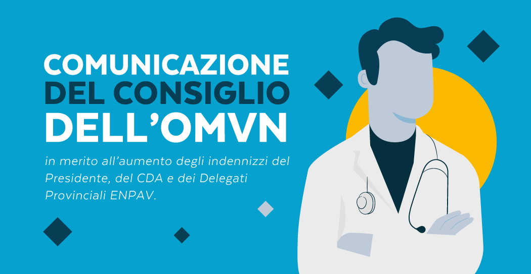 Comunicazione del Consiglio dell’OMVN in merito all’aumento degli indennizzi del Presidente, del CDA e dei Delegati Provinciali ENPAV