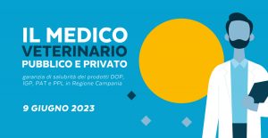 Evento Formativo | Il Medico Veterinario pubblico e privato garanzia di salubrità dei prodotti DOP, IGP, PAT e PPL in Regione Campania